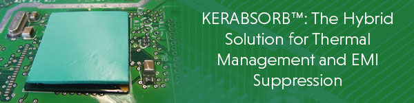 KERABSORB™: The Hybrid Solution for Thermal Management and EMI Suppression